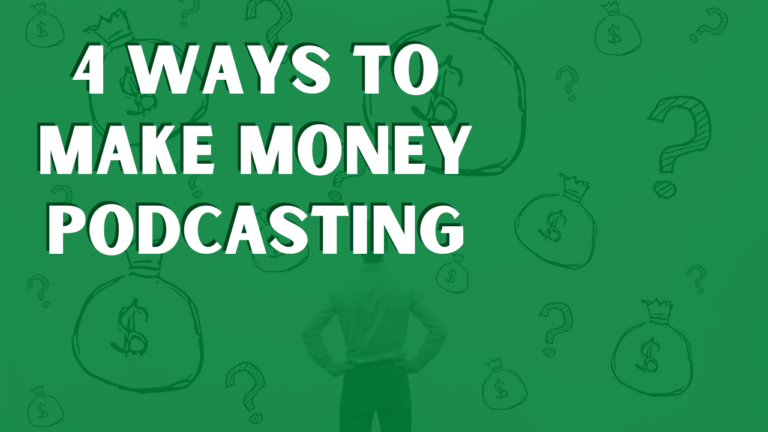 4 Ways to Make Money Podcasting