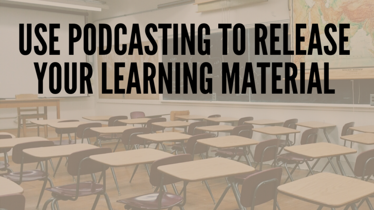 Use Podcasting To Release Your Learning Material